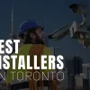 Best Security System Installers in Toronto | Pipl Systems