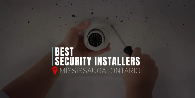 Best Security System Installers in Mississauga | Top 10 Companies