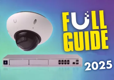 UniFi Protect Guide for Beginners: How to Choose and Set Up Consoles, NVRs, Cameras, and PoE Switches